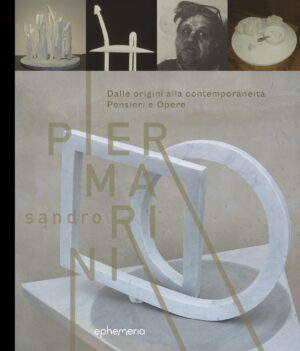 "Sandro Piermarini: Dalle origini alla contemporaneità. Pensieri e Opere"